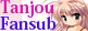 Tanjou Fansub
